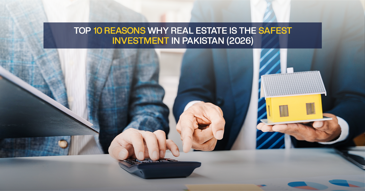 Top 10 reasons why real estate is the safest investment in Pakistan 2026