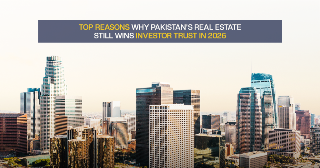 Why Pakistan’s Real Estate Still Wins Investor Trust in 2026
