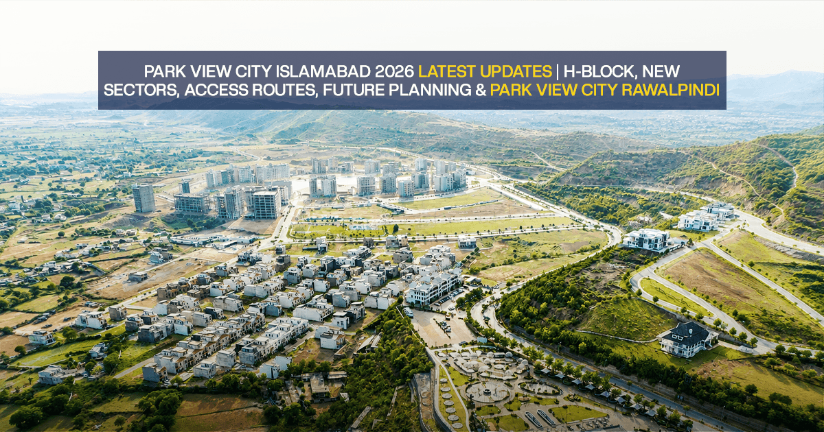Park View City Islamabad 2026 Latest Development Update | Sectors, Access Routes, Future Planning & Investment Opportunities